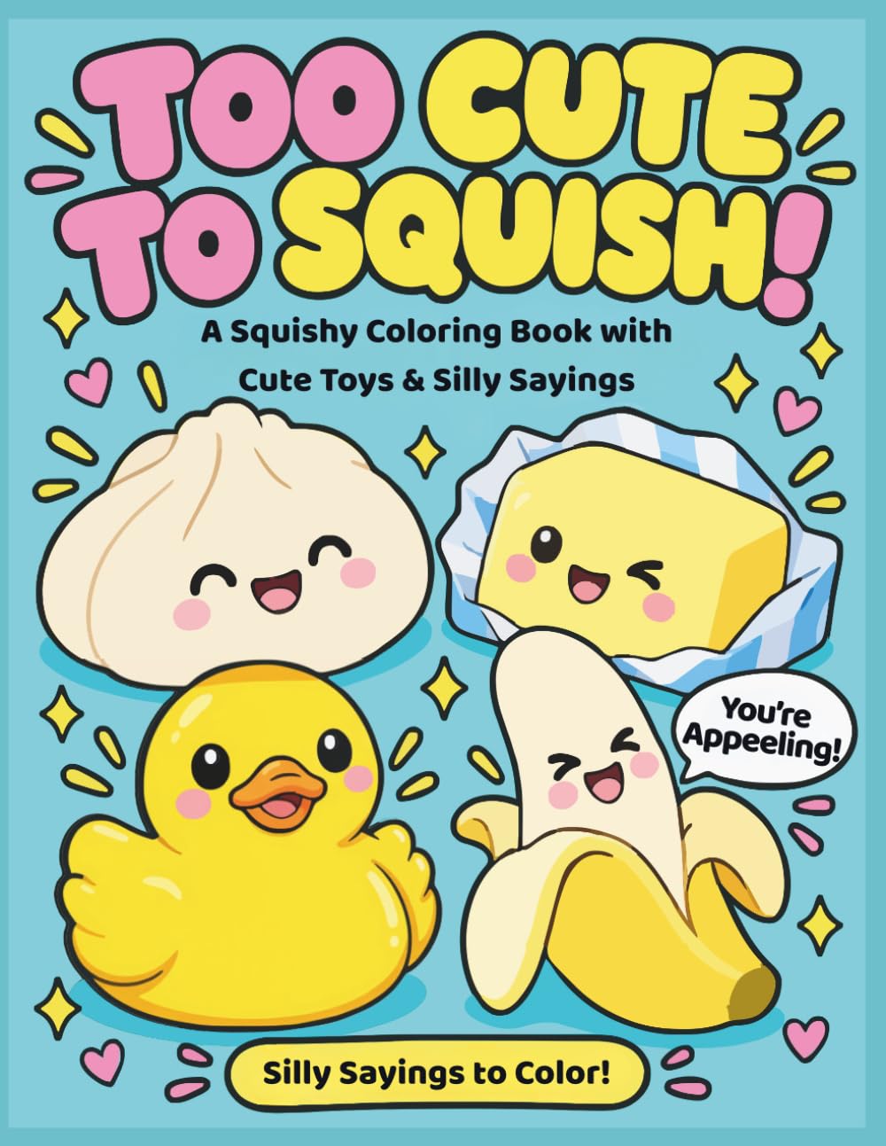 Too Cute To Squish! Coloring Book